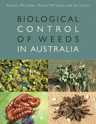 Biological Control of Weeds in Australia - Julien, Mic (Editor), and McFadyen, Rachel (Editor), and Cullen, Jim (Editor)