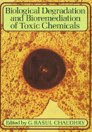 Biological Degradation and Bioremediation of Toxic Chemicals