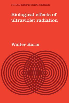 Biological Effects of Ultraviolet Radiation - Harm, Walter