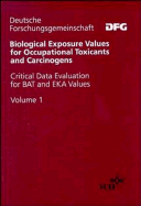 Biological Exposure Values for Occupational Toxicants and Carcinogens: Critical Data Evaluation for Bat and Eka Values, Volume 1 - Henschler, Dietrich, and Lehnert, Gerhard (Editor)