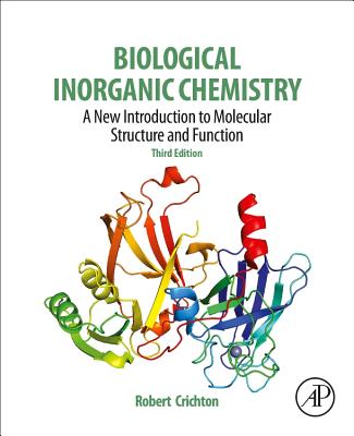 Biological Inorganic Chemistry: A New Introduction to Molecular Structure and Function - Crichton, Robert R.