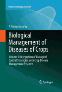 Biological Management of Diseases of Crops: Volume 2: Integration of Biological Control Strategies with Crop Disease Management Systems