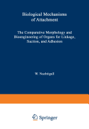 Biological Mechanisms of Attachment: The Comparative Morphology and Bioengineering of Organs for Linkage, Suction, and Adhesion - Nachtigall, W., and Biederman-Thorson, M.A. (Translated by)