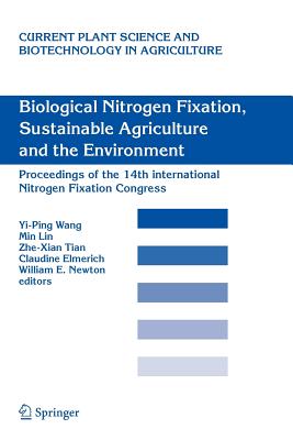 Biological Nitrogen Fixation, Sustainable Agriculture and the Environment: Proceedings of the 14th International Nitrogen Fixation Congress - Wang, Yi-Ping (Editor), and Lin, Min (Editor), and Tian, Zhe-Xian (Editor)