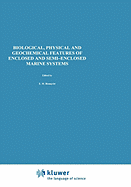 Biological, Physical and Geochemical Features of Enclosed and Semi-Enclosed Marine Systems: Proceedings of the Joint Bmb 15 and Ecsa 27 Symposium, 9-13 June 1997, land Islands, Finland