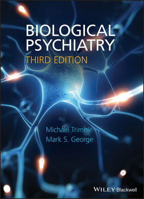 Biological Psychiatry - Trimble, Michael R, Professor, M.D., and George, Mark