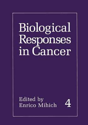 Biological Responses in Cancer - Mihich, Enrico (Editor)