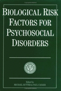 Biological Risk Factors for Psychosocial Disorders - Rutter, Michael (Editor), and Casaer, Paul (Editor)