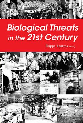 Biological Threats in the 21st Century: The Politics, People, Science and Historical Roots - Lentzos, Filippa (Editor)