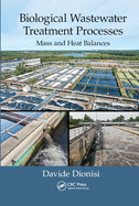 Biological Wastewater Treatment Processes: Mass and Heat Balances