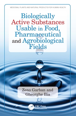 Biologically Active Substances Usable in Food, Pharmaceutical and Agrobiological Fields - Garban, Zeno, and Ilia, Gheorghe