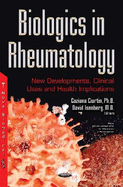 Biologics in Rheumatology: New Developments, Clinical Uses & Health Implication
