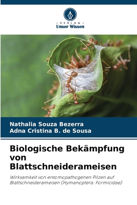 Biologische Bek?mpfung von Blattschneiderameisen - Souza Bezerra, Nathalia, and B de Sousa, Adna Cristina