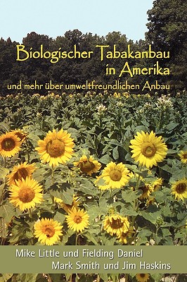 Biologischer Tabakanbau in Amerika (German Edition) - Little, Mike, and Daniel, Fielding, and Smith, Mark