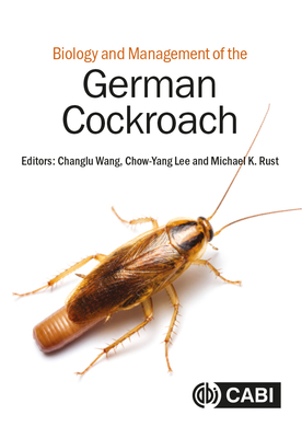 Biology and Management of the German Cockroach - Wang, Changlu (Editor), and Lee, Chow-Yang, Professor (Editor), and Rust, Michael (Editor)