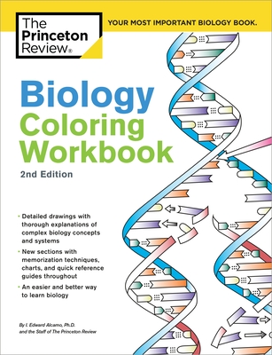 Biology Coloring Workbook, 2nd Edition: An Easier and Better Way to Learn Biology - The Princeton Review, and Alcamo, Edward