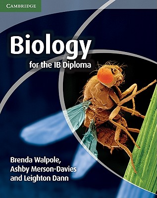 Biology for the IB Diploma Coursebook - Walpole, Brenda, and Merson-Davies, Ashby, and Dann, Leighton