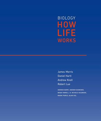 Biology: How Life Works, Volume 1: (Chapters 1-24) - Morris, James, and Hartl, Daniel, and Knoll, Andrew