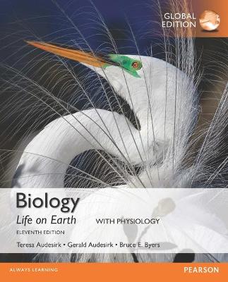 Biology: Life on Earth with Physiology plus MasteringBiology with Pearson eText, Global Edition - Audesirk, Gerald, and Audesirk, Teresa, and Byers, Bruce