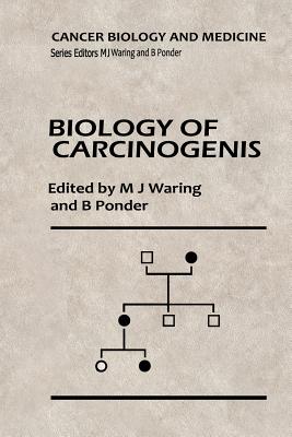 Biology of Carcinogenesis - Waring, M J (Editor), and Ponder, B a (Editor)