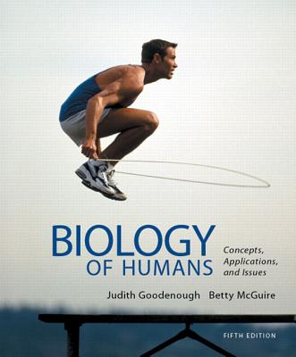 Biology of Humans: Concepts, Applications, and Issues: United States Edition - Goodenough, Judith, and McGuire, Betty A.