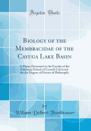 Biology of the Membracidae of the Cayuga Lake Basin: A Thesis Presented to the Faculty of the Graduate School of Cornell University for the Degree of Doctor of Philosophy (Classic Reprint)