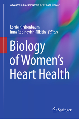 Biology of Women's Heart Health - Kirshenbaum, Lorrie (Editor), and Rabinovich-Nikitin, Inna (Editor)