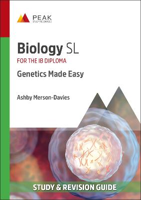 Biology SL: Genetics Made Easy: Study & Revision Guide for the IB Diploma - Merson-Davies, Ashby