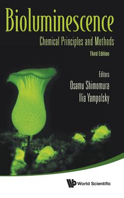 Bioluminescence: Chemical Principles and Methods (Third Edition) - Shimomura, Osamu (Editor), and Yampolsky, Ilia V (Editor)