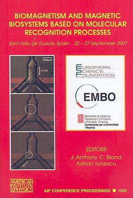 Biomagnetism and Magnetic Biosystems Based on Molecular Recognition Processes - Ionescu, Adrian (Editor), and Bland, J A C (Editor)