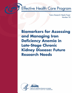 Biomarkers for Assessing and Managing Iron Deficiency Anemia in Late-Stage Chronic Kidney Disease: Future Research Needs: Future Research Needs Paper Number 33