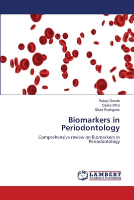 Biomarkers in Periodontology - Donde, Rutuja, and Mitra, Dipika, and Rodrigues, Silvia