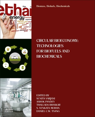 Biomass, Biofuels, Biochemicals: Circular Bioeconomy: Technologies for Biofuels and Biochemicals - Varjani, Sunita (Editor), and Pandey, Ashok (Editor), and Bhaskar, Thallada (Editor)