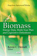 Biomass: Energy Data, Multi-Year Plan & Legislative Definitions