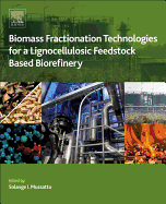 Biomass Fractionation Technologies for a Lignocellulosic Feedstock Based Biorefinery