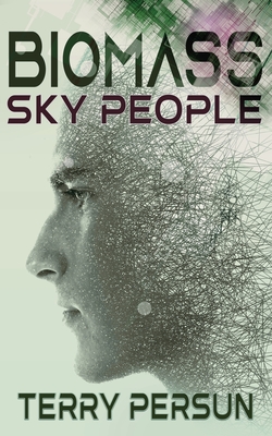 Biomass: Sky People - Persun, Terry