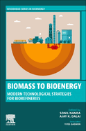 Biomass to Bioenergy: Modern Technological Strategies for Biorefineries