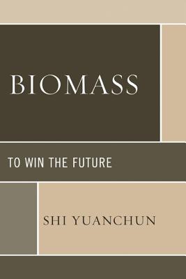 Biomass: To Win the Future - Yuanchun, Shi