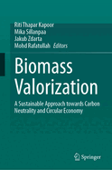 Biomass Valorization: A Sustainable Approach towards Carbon Neutrality and Circular Economy