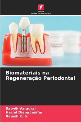 Biomateriais na Regenera??o Periodontal - Varadraj, Satwik, and Jenifer, Haziel Diana, and K S, Rajesh