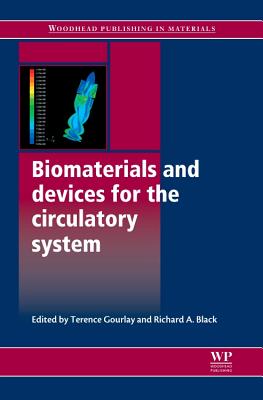 Biomaterials and Devices for the Circulatory System - Gourlay, Terence (Editor), and Black, Richard A (Editor)