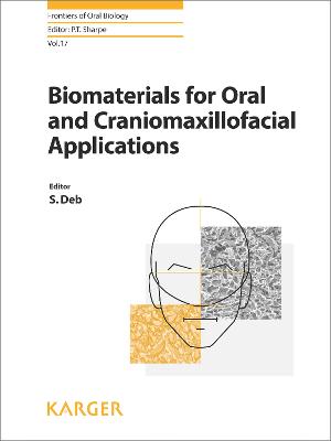 Biomaterials for Oral and Craniomaxillofacial Applications - Deb, S. (Editor), and Sharpe, P.T. (Series edited by)