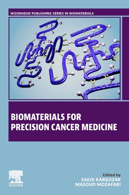 Biomaterials for Precision Cancer Medicine - Kargozar, Saeid (Editor), and Mozafari, Masoud (Editor)