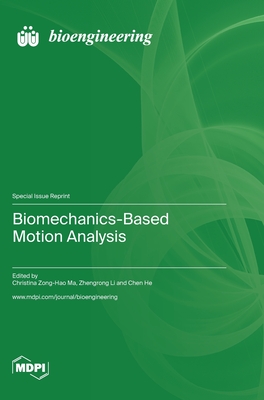 Biomechanics-Based Motion Analysis - Zong-Hao Ma, Christina (Guest editor), and Li, Zhengrong (Guest editor), and He, Chen (Guest editor)