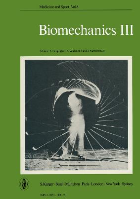 Biomechanics III: 3rd International Seminar on Biomechanics, Rome, September 1971 - Cerquiglini, S. (Editor), and Venerando, A. (Editor), and Wartenweiler, J. (Editor)