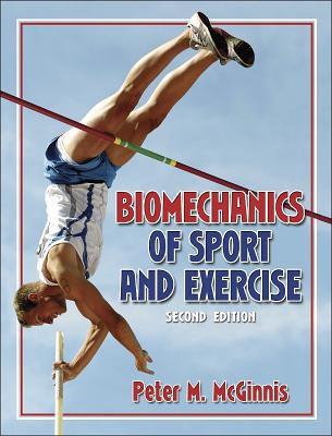 Biomechanics of Sport and Exercise - McGinnis, Peter, Dr.