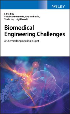 Biomedical Engineering Challenges: A Chemical Engineering Insight - Piemonte, Vincenzo (Editor), and Basile, Angelo (Editor), and Ito, Taichi (Editor)