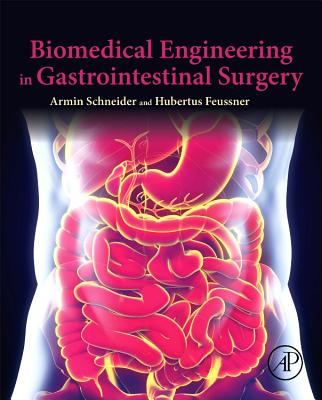 Biomedical Engineering in Gastrointestinal Surgery - Schneider, Armin, and Feussner, Hubertus