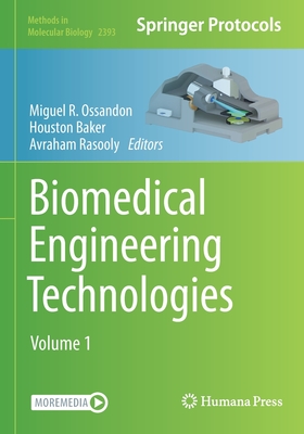 Biomedical Engineering Technologies: Volume 1 - Ossandon, Miguel R. (Editor), and Baker, Houston, Jr. (Editor), and Rasooly, Avraham (Editor)