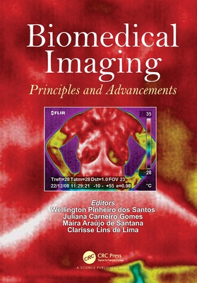 Biomedical Imaging: Principles and Advancements - Pinheiro Dos Santos, Wellington (Editor), and Carneiro Gomes, Juliana (Editor), and Arajo de Santana, Mara (Editor)